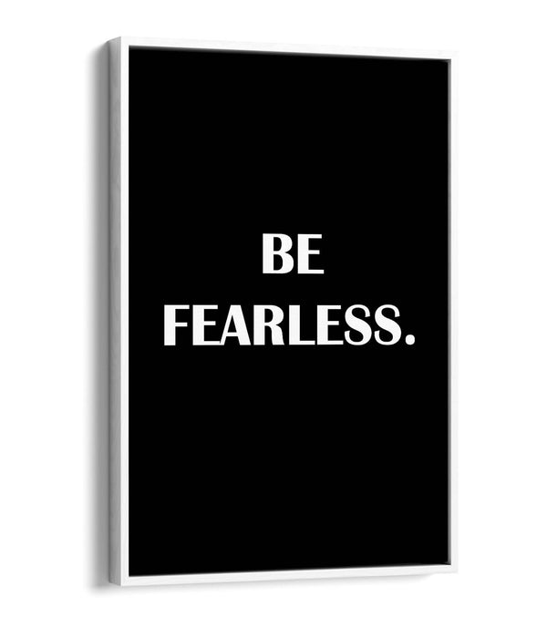 "BE FEARLESS" INSPIRATIONAL SLOGAN QUOTE -FLOAT EFFECT CANVAS WALL ART PRINT