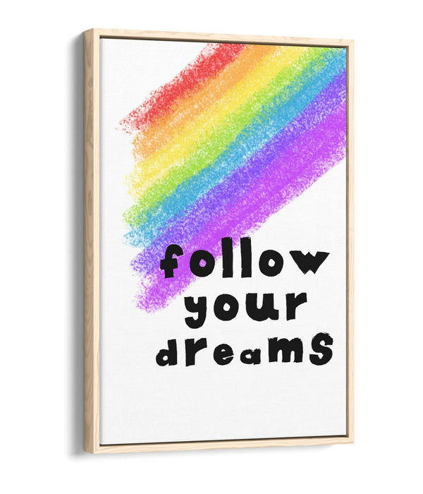 "FOLLOW YOUR DREAMS" RAINBOW KIDS NURSERY -FLOAT EFFECT CANVAS WALL ART PRINT