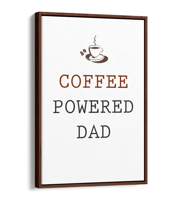"COFFEE POWERED DAD" KITCHEN PARENT QUOTE -FLOAT EFFECT CANVAS WALL ART PRINT