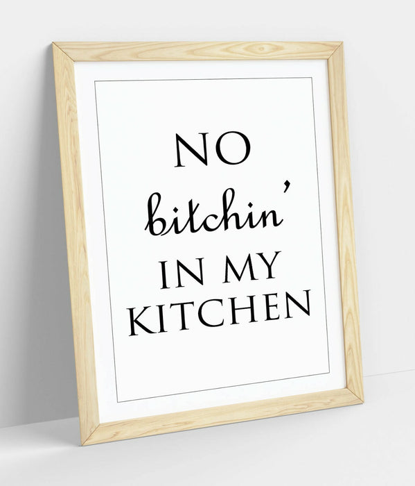 "NO BITCHIN' IN MY KITCHEN" FUNNY HOME QUOTE -FRAMED WALL ART PICTURE PRINT