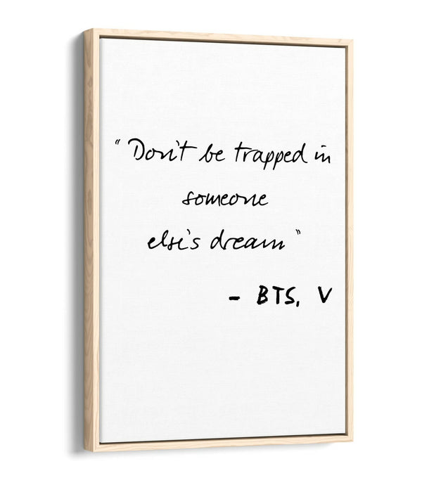 "DON'T BE TRAPPED" BTS V KPOP QUOTE SLOGAN -FLOAT EFFECT CANVAS WALL ART PRINT