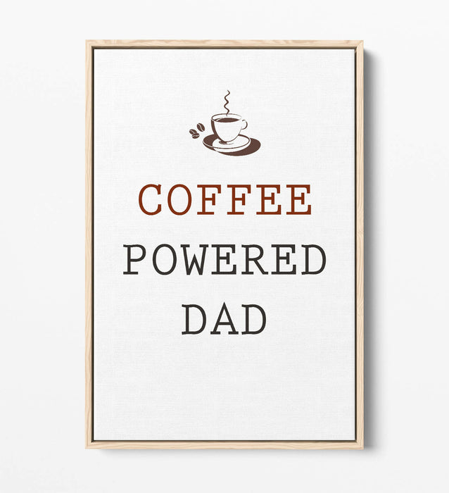 "COFFEE POWERED DAD" KITCHEN PARENT QUOTE -FLOAT EFFECT CANVAS WALL ART PRINT