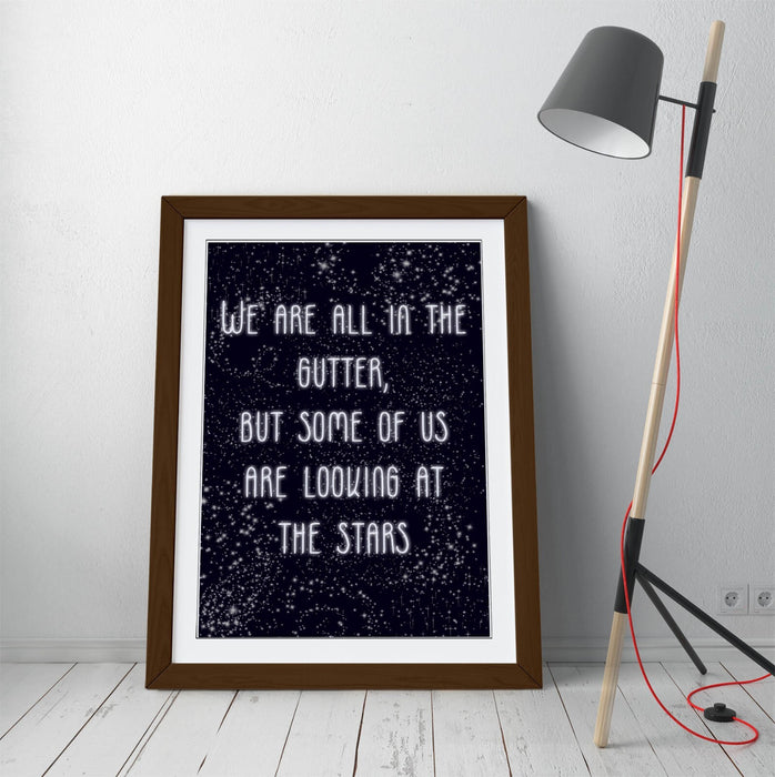 LOOKING AT THE STARS, OSCAR WILDE QUOTE SLOGAN -FRAMED WALL ART PICTURE PRINT