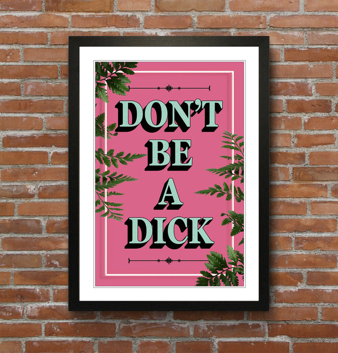PINK DONT BE A DICK SLOGAN MOTIVATION FRAMED WALL ART PRINT ARTWORK POSTER
