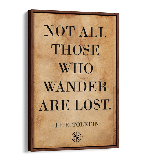 "NOT ALL THOSE WHO WANDER ARE LOST" TOLKEIN QUOTE -FLOAT EFFECT CANVAS ART PRINT
