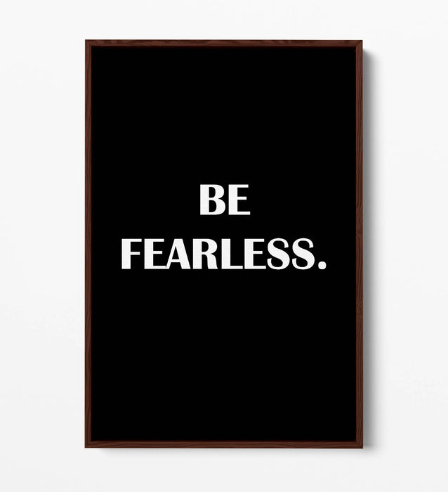 "BE FEARLESS" INSPIRATIONAL SLOGAN QUOTE -FLOAT EFFECT CANVAS WALL ART PRINT