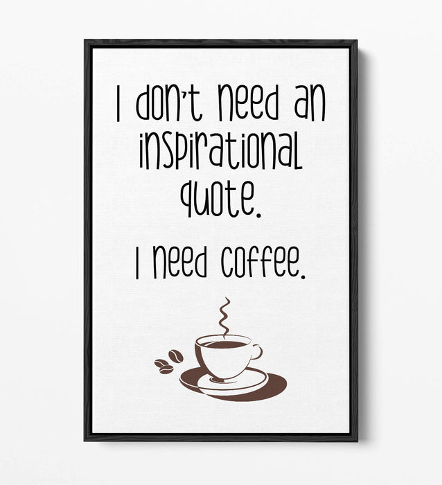 "I NEED COFFEE" FUNNY QUOTE SLOGAN KITCHEN -FLOAT EFFECT CANVAS ART PRINT