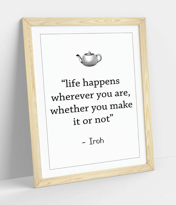 "LIFE HAPPENS WHEREVER" ATLA IROH WISE LIFE QUOTE -FRAMED WALL ART PICTURE PRINT