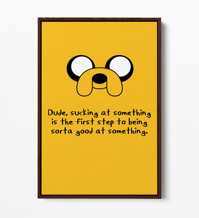 ADVENTURE TIME STYLE JAKE  INSPIRATIONAL QUOTE -FLOAT EFFECT CANVAS  ART PRINT