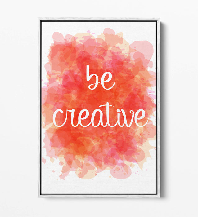 "BE CREATIVE" WATERCOLOUR EFFECT QUOTE HOME -FLOAT EFFECT CANVAS WALL ART PRINT