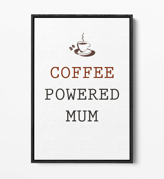 "COFFEE POWERED MUM" KITCHEN PARENT QUOTE -FLOAT EFFECT CANVAS WALL ART PRINT