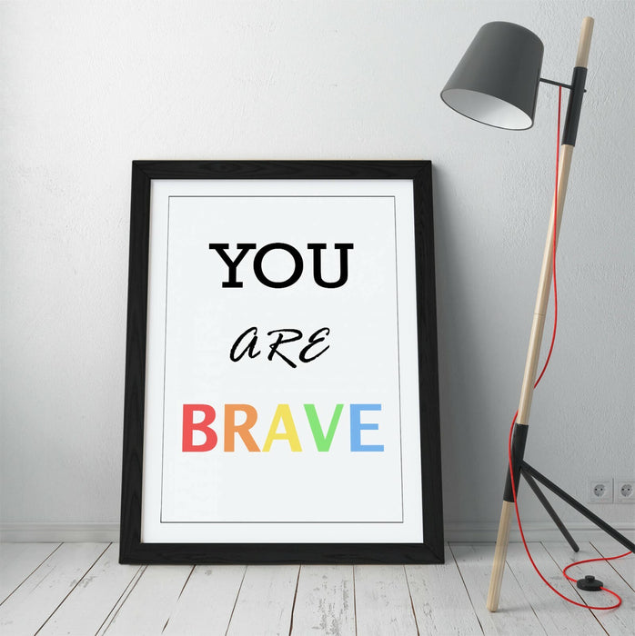 "YOU ARE BRAVE" MOTIVATIONAL QUOTE SLOGAN -FRAMED WALL ART PICTURE PRINT