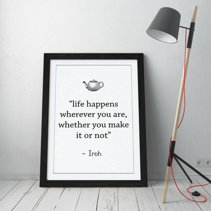 "LIFE HAPPENS WHEREVER" ATLA IROH WISE LIFE QUOTE -FRAMED WALL ART PICTURE PRINT
