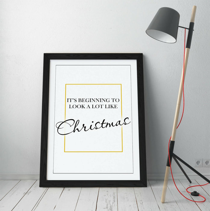 "IT'S BEGINNING TO LOOK ALOT LIKE CHRISTMAS" QUOTE-FRAMED WALL ART PICTURE PRINT