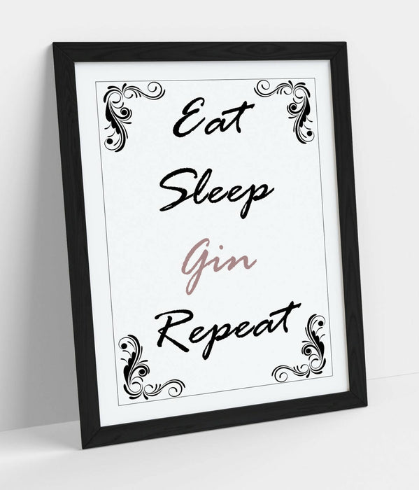 "EAT SLEEP GIN REPEAT" FUNNY HOME KITCHEN QUOTE -FRAMED WALL ART PICTURE PRINT