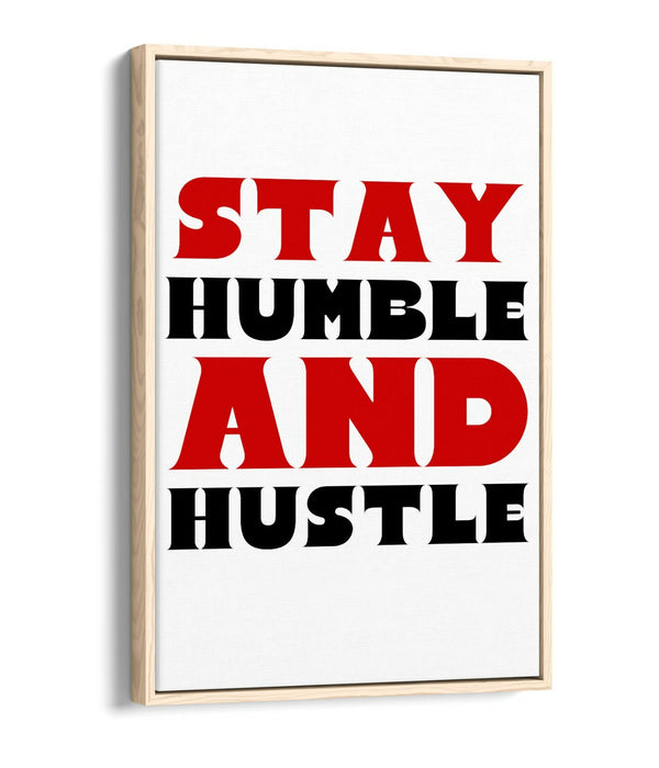 "STAY HUMBLE AND HUSTLE" MOTIVATIONAL QUOTE -FLOAT EFFECT CANVAS WALL ART PRINT