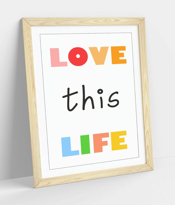 "LOVE THIS LIFE" NURSERY KIDS ROOM QUOTE SLOGAN -FRAMED WALL ART PICTURE PRINT