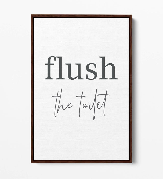 "FLUSH THE TOILET" HUMOROUS SLOGAN BATHROOM -FLOAT EFFECT CANVAS WALL ART PRINT