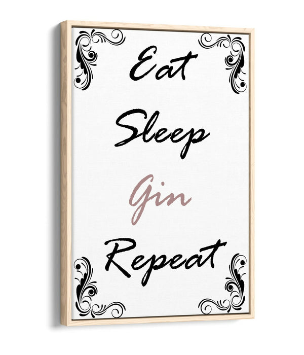 "EAT SLEEP GIN REPEAT" FUNNY KITCHEN QUOTE -FLOAT EFFECT CANVAS WALL ART PRINT