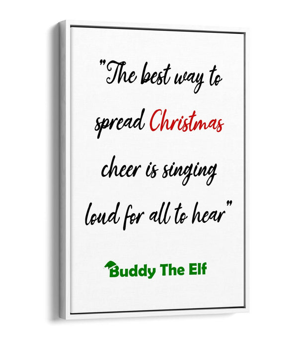 "BEST WAY TO SPREAD CHRISTMAS CHEER" ELF QUOTE -FLOAT EFFECT CANVAS  ART PRINT