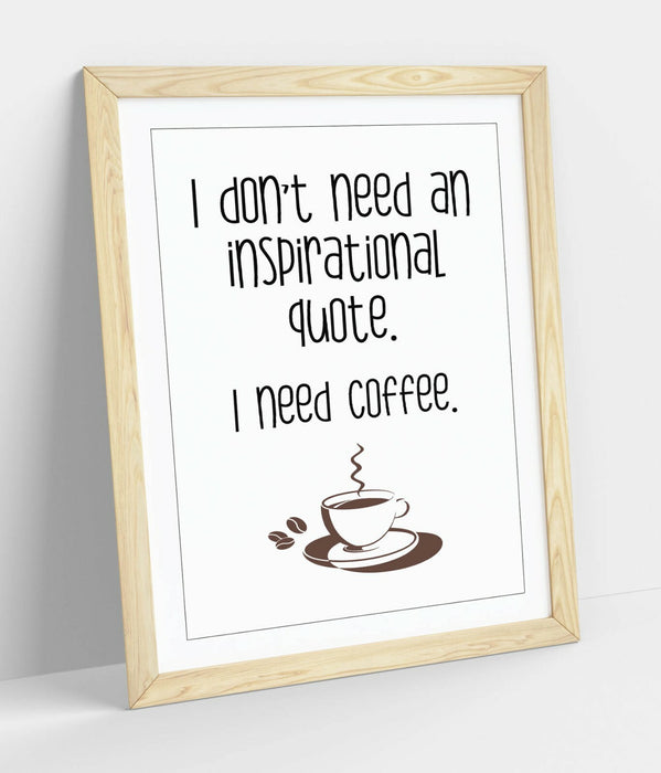 "I NEED COFFEE" FUNNY QUOTE SLOGAN HOME KITCHEN -FRAMED WALL ART PICTURE PRINT