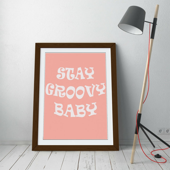 "STAY GROOVY BABY" FUN HIPPIE BEDROOM QUOTE -FRAMED WALL ART PICTURE PRINT