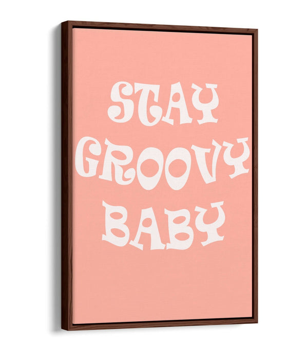 "STAY GROOVY BABY" FUN HIPPIE BEDROOM QUOTE -FLOAT EFFECT CANVAS ART PRINT