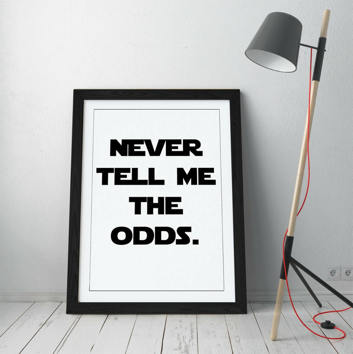 "NEVER TELL ME THE ODDS" STAR WARS STYLE QUOTE -FRAMED WALL ART PICTURE PRINT
