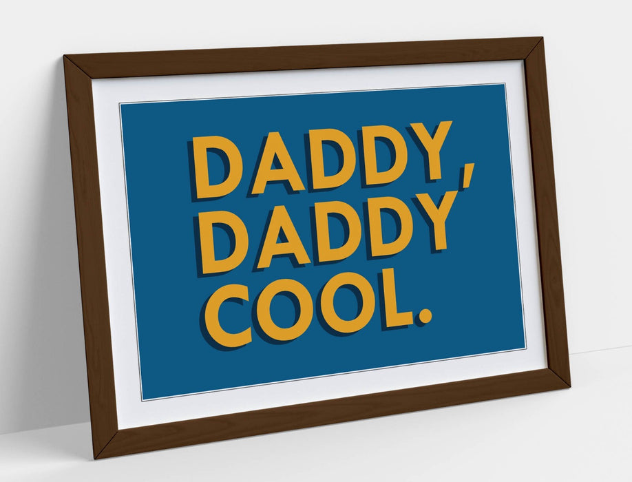 "DADDY, DADDY COOL." SLOGAN LYRIC QUOTE -FRAMED WALL ART PICTURE PRINT