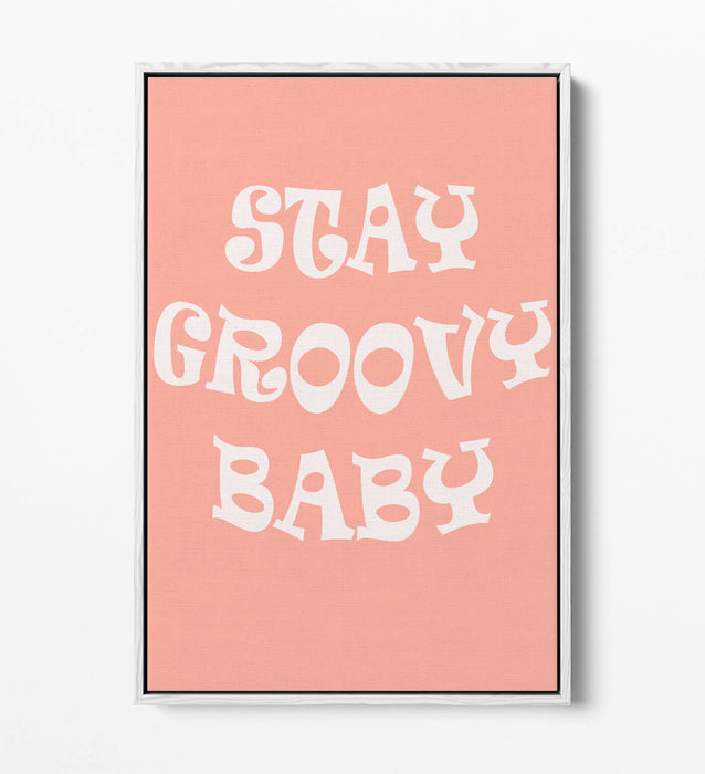 "STAY GROOVY BABY" FUN HIPPIE BEDROOM QUOTE -FLOAT EFFECT CANVAS ART PRINT