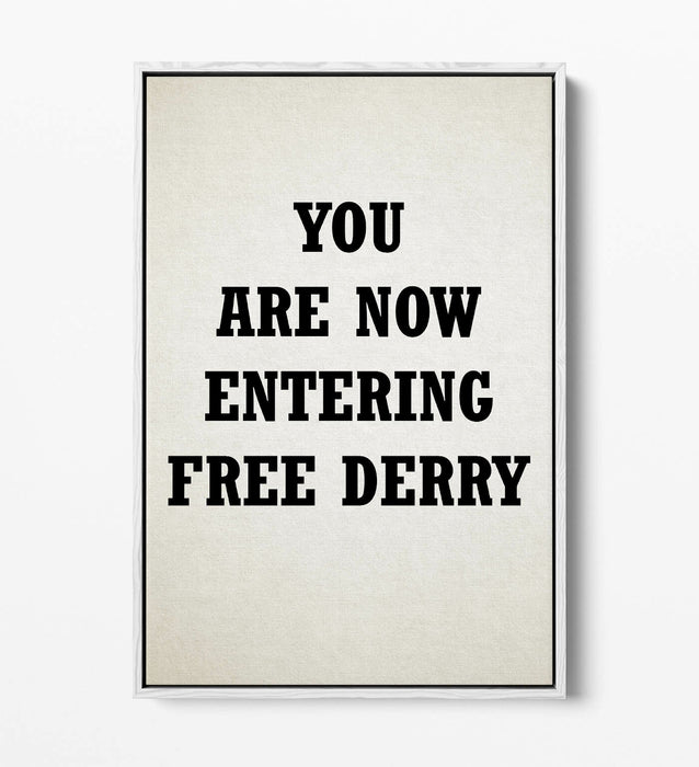 "YOU ARE NOW ENTERING FREE DERRY" DERRY GIRLS  -FLOAT EFFECT CANVAS ART PRINT
