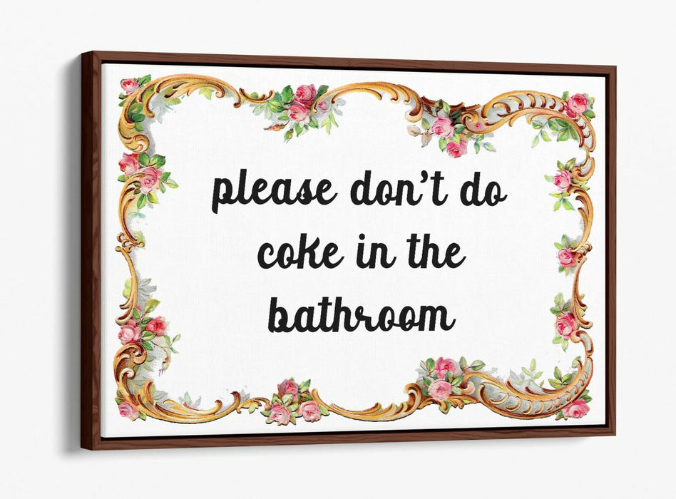 "PLEASE DON'T DO COKE" FUNNY BATHROOM QUOTE -FLOAT EFFECT CANVAS WALL ART PRINT