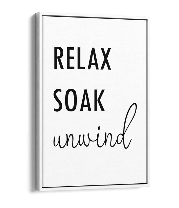 "RELAX SOAK UNWIND" RELAXING QUOTE BATHROOM -FLOAT EFFECT CANVAS WALL ART PRINT