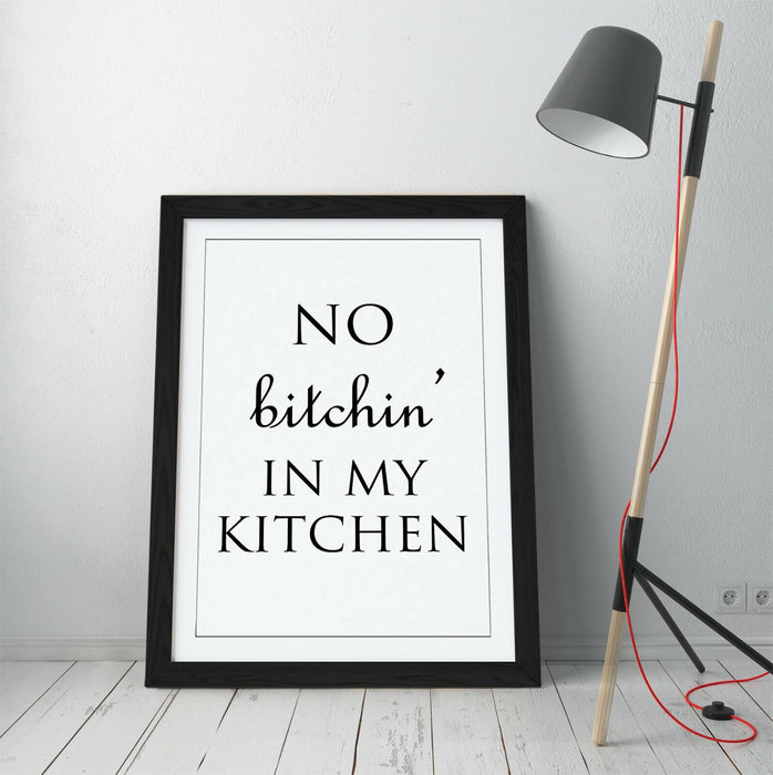 "NO BITCHIN' IN MY KITCHEN" FUNNY HOME QUOTE -FRAMED WALL ART PICTURE PRINT