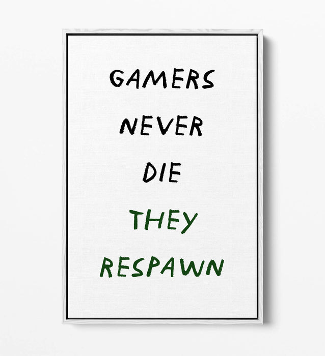 "GAMERS NEVER DIE THEY RESPAWN" FUNNY QUOTE -FLOAT EFFECT CANVAS WALL ART PRINT