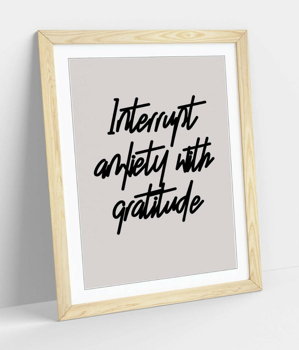 "INTERRUPT ANXIETY" POSITIVITY GRATITUDE QUOTE -FRAMED WALL ART PICTURE PRINT