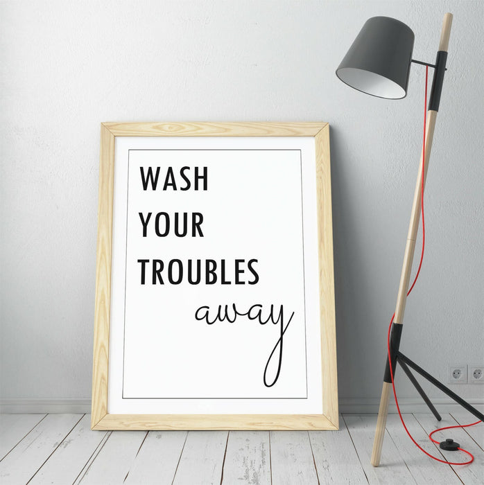 "WASH YOUR TROUBLES AWAY" FUNNY QUOTE -FRAMED WALL ART PICTURE PRINT