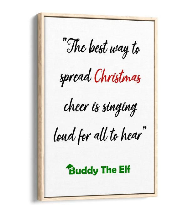 "BEST WAY TO SPREAD CHRISTMAS CHEER" ELF QUOTE -FLOAT EFFECT CANVAS  ART PRINT