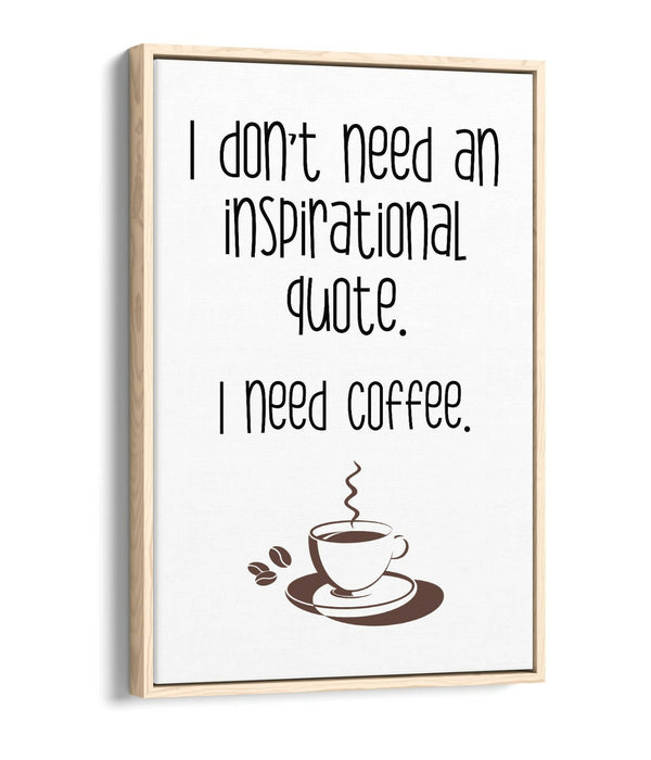 "I NEED COFFEE" FUNNY QUOTE SLOGAN KITCHEN -FLOAT EFFECT CANVAS ART PRINT