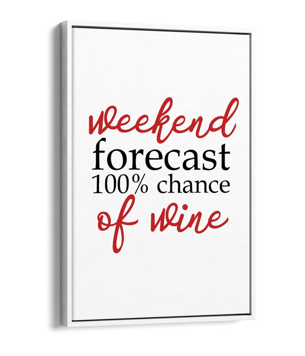 "WEEKEND FORECAST WINE" QUOTE SLOGAN KITCHEN -FLOAT EFFECT CANVAS ART PRINT