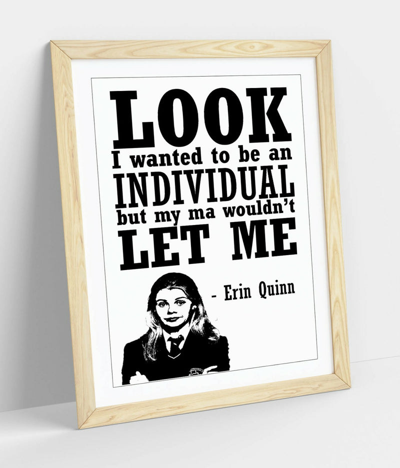 Framed Wall Art - Derry Girls Poster With Erin Quinn Quote | Handmade UK Art