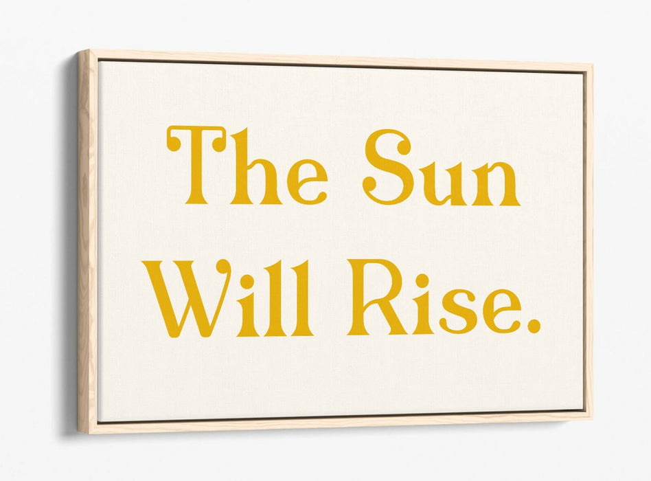 "THE SUN WILL RISE" POSITIVE BEDROOM QUOTE SLOGAN -FLOAT EFFECT CANVAS ART PRINT