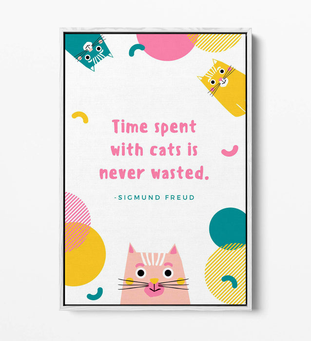 "TIME SPENT WITH CATS NEVER WASTE" PET QUOTE -FLOAT EFFECT CANVAS WALL ART PRINT
