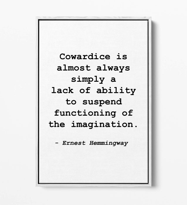 "COWARDICE" ERNEST HEMMINGWAY QUOTE -FLOAT EFFECT CANVAS WALL ART PRINT