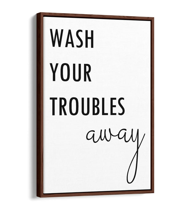 "WASH YOUR TROUBLES AWAY" BATHROOM QUOTE -FLOAT EFFECT CANVAS WALL ART PRINT