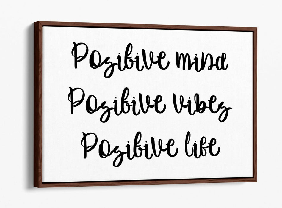 POSITIVE MIND LIFE VIBES, INSPIRATIONAL QUOTE -FLOAT EFFECT CANVAS ART PRINT