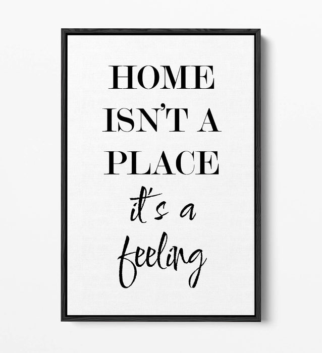 "HOME IS A FEELING" HOME QUOTE SLOGAN -FLOAT EFFECT CANVAS WALL ART PRINT