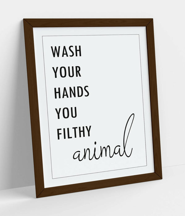 "WASH YOUR HANDS YOU FILTHY ANIMAL" FUNNY QUOTE -FRAMED WALL ART PICTURE PRINT