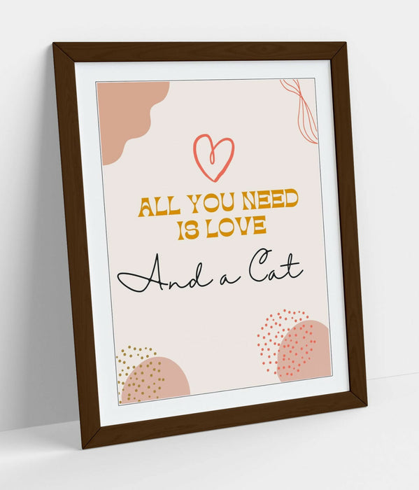 "ALL YOU NEED IS LOVE AND A CAT" FUNNY PET QUOTE -FRAMED WALL ART PICTURE PRINT