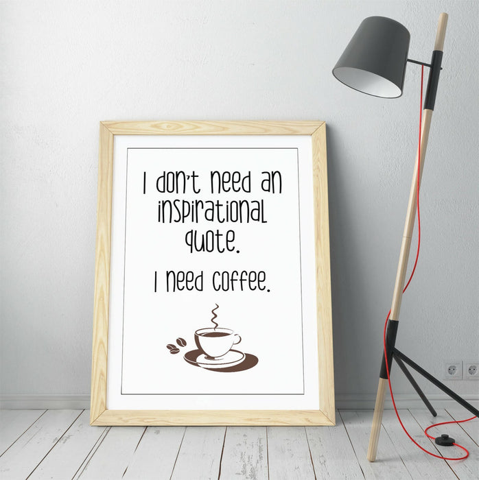 "I NEED COFFEE" FUNNY QUOTE SLOGAN HOME KITCHEN -FRAMED WALL ART PICTURE PRINT